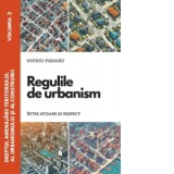 Dreptul amenajarii teritoriului, al urbanismului si al construirii. Vol. II. Regulile de urbanism intre sfidare si respect - Ovidiu Podaru