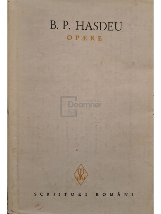 B. P. Hasdeu - Opere, vol. 1 (Editia: 1986)