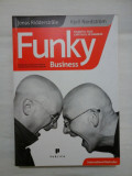 Funky Business: talentul determina capitalul sa danseze - Jonas Ridderstrale * Kjell Nordstrom, Pop