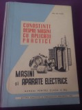 CUNOSTINTE DESPRE MASINI CU APLICATII PRACTICE Masini si Aparate Electrice-Ene Marin,Manual pt.clasa a XI,1963,in stare buna,coperti groase-184 pagini, 1974, Clasa 7, Limba Romana