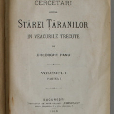 CERCETARI ASUPRA STAREI TARANILOR IN VEACURILE TRECUTE de GHEORGHE PANU , VOLUMUL I , PARTILE I - II , COLEGAT DE DOUA CARTI , 1910