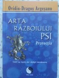 ARTA RAZBOIULUI PSI. PROTECTIA-OVIDIU DRAGOS ARGESANU-336754