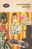 Bel-Ami - Guy De Maupassant, Editura Literatura 1969, Biblioteca Pentru Toti, Roman, 409 Pagini, Coperta Brosata