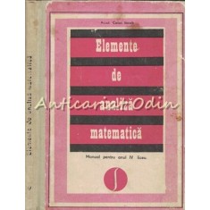 Elemente De Analiza Matematica. Manual Pentru Anul IV Liceu - Caius Iacob