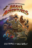 Coyote Peterson&#039;s Brave Adventures: Wild Animals in a Wild World