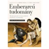 Emberarc&uacute; tudom&aacute;ny - &Aacute;ltudom&aacute;nyok &eacute;s &ouml;sszeesk&uuml;v&eacute;s-elm&eacute;letek szor&iacute;t&aacute;s&aacute;ban - B&aacute;rdos D&aacute;niel
