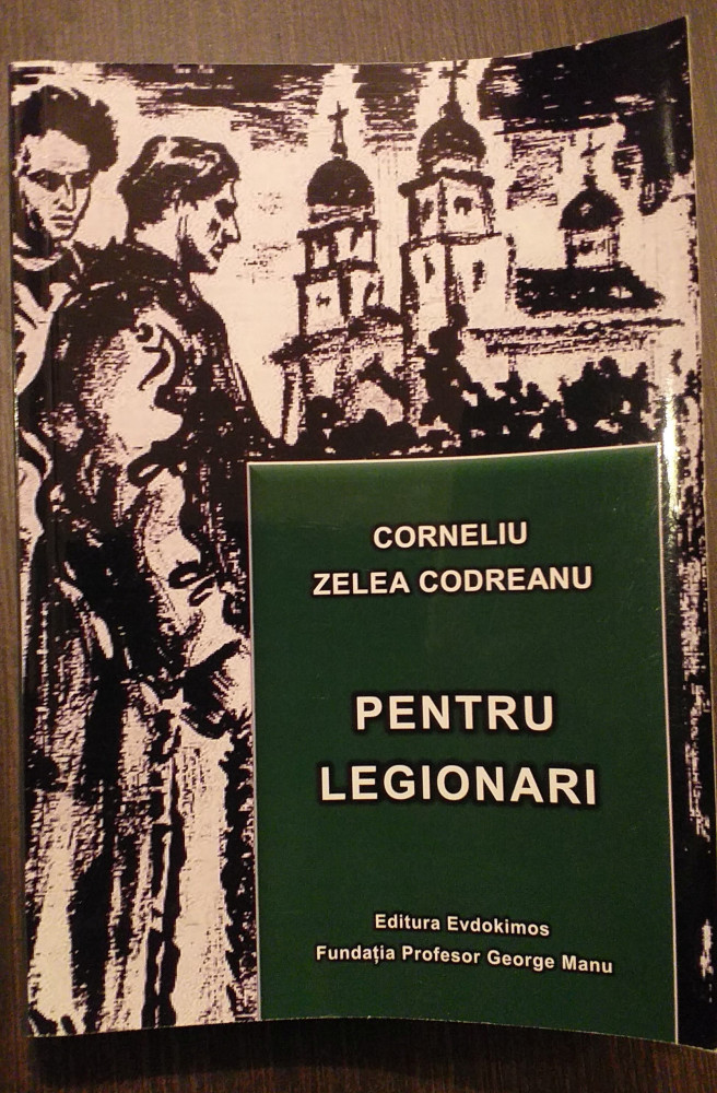 PENTRU LEGIONARI - CORNELIU ZELEA CODREANU (EDITIA COMPLETA) | arhiva  Okazii.ro