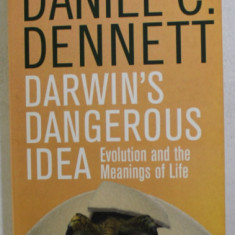 Darwin's Dangerous Idea Evolution and the meanings of life Daniel C. Dennett