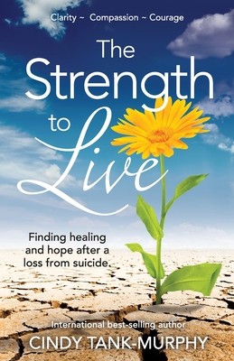 The Strength to Live: Finding Healing and Hope After a Loss From Suicide foto