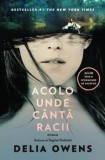 Cumpara ieftin Acolo unde canta racii/Delia Owens, Trei