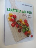 Sanatatea are gust - Ghid pentru slabit - Mihaela Bilic