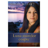 Luna murelor coapte. Seria Padurile din Michigan, volumul 3 - Serena Miller