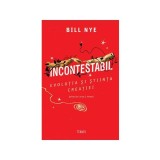 Incontestabil. Evoluția și știința creației - Paperback brosat - Bill Nye - Trei