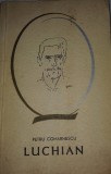Petru COMARNESCU "Luchian" brosata format mediu 312 pg. + 20 file, pe hartie semilucioasa, cu reproduceri alb-negru / stare! Editura Tineretului, 1966