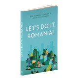 Let&#039;s Do It, Romania!. Cum am mobilizat 1, 8 milioane de oameni sa curete Romania