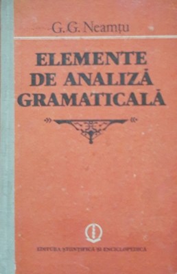 ELEMENTE DE ANALIZA GRAMATICALA - G. G. NEAMTU foto