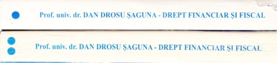 AS - DAN DROSU SAGUNA - DREPT FINANCIAR SI FISCAL, VOL I-II foto