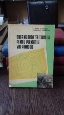 ORGANIZAREA TERITORIULUI PENTRU PLANTATIILE VITI-POMICOLE - S. POPA foto