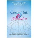 Creierul lui, creierul ei - Walt Larimore, Barb Larimore