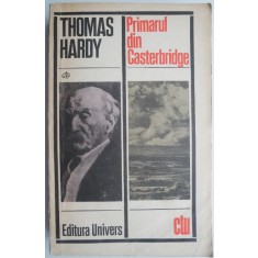 Primarul din Casterbridge &ndash; Thomas Hardy