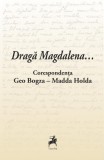 Cumpara ieftin Dragă Magdalena... / Corespondența Geo Bogza-Madda Holda - Paperback brosat - Cosmin Pană - Tracus Arte