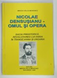 NICOLAE DENSUSIANU - OMUL SI OPERA de MIRCEA VALCU - MEHEDINTI , 2009 , DEDICATIE*