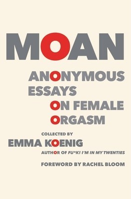 Moan: Anonymous Essays on Female Orgasm foto