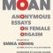 Moan: Anonymous Essays on Female Orgasm