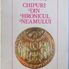 CHIPURI DIN HRONICUL NEAMULUI de IOAN CHINDRIS , 1977
