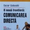 O Noua Frontiera: Comunicarea Directa - Cezar Caluschi , H189