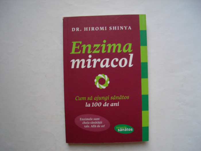 Enzima miracol. Cum sa traiesti sanatos la 100 ani - Hiromi Shinya