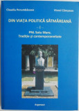 Din viata politica satmareana I. PNL Satu Mare. Traditie si contemporaneitate &ndash; Claudiu Porumbacean, Viorel Campean