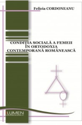 Conditia sociala a femeii in ortodoxia contemporana - Felicia CORDONEANU