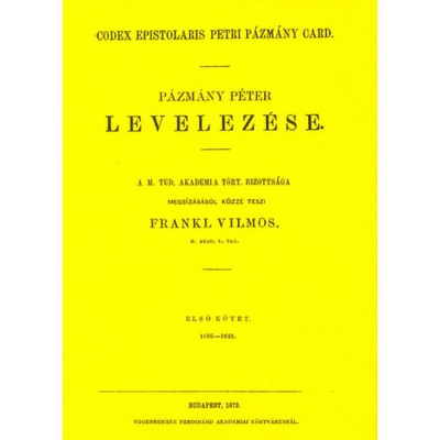 P&amp;aacute;zm&amp;aacute;ny P&amp;eacute;ter levelez&amp;eacute;se I. 1605-1625 - P&amp;aacute;zm&amp;aacute;ny P&amp;eacute;ter foto