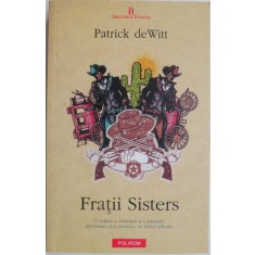Fratii Sisters &ndash; Patrick deWitt