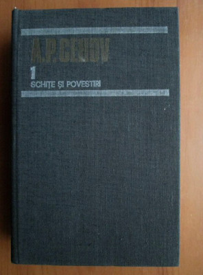 Anton Pavlovici Cehov - Opere, volumul 1 (schite si povestiri, ed. cartonata) foto