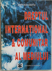 MIRCEA DUTU - DREPTUL INTERNATIONAL &amp;amp; COMUNITAR AL MEDIULUI {1995} foto