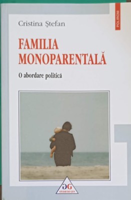 FAMILIA MONOPARENTALA. O ABORDARE POLITICA-CRISTINA STEFAN-248956 foto