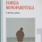 FAMILIA MONOPARENTALA. O ABORDARE POLITICA-CRISTINA STEFAN-248956