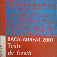 TESTE DE FIZICA. BACALAUREAT 2001-ALEXANDRU BURCIN, MIRCEA FRONESCU, ADRIAN GHITA, ANDREI PETRESCU