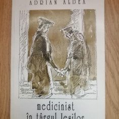 Medicinist in targul Iesilor - Adrian Aldea : 1997 + autograful autorului