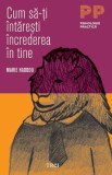 Cum să-ţi &icirc;ntăreşti &icirc;ncrederea &icirc;n tine - Marie Haddou
