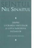 Despre lucrarea virtutilor si lupta impotriva patimilor - Sfantul Nil Sinaitul