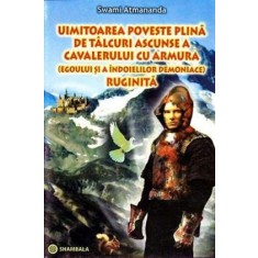 Uimitoarea poveste plină de t&acirc;lcuri ascunse a cavalerului cu armură ruginită