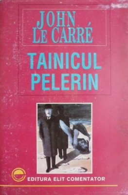 John Le Carre - Tainicul pelerin foto