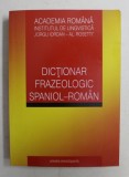 DICTIONAR FRAZEOLOGIC SPANIOL - ROMAN de VALERIA NEAGU , MARIA GABRIELA NECHES , TUDORA SANDRU MEHEDINTI , MARIA MELANIA ALBU , 2008