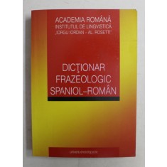 DICTIONAR FRAZEOLOGIC SPANIOL - ROMAN de VALERIA NEAGU , MARIA GABRIELA NECHES , TUDORA SANDRU MEHEDINTI , MARIA MELANIA ALBU , 2008