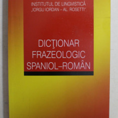 DICTIONAR FRAZEOLOGIC SPANIOL - ROMAN de VALERIA NEAGU , MARIA GABRIELA NECHES , TUDORA SANDRU MEHEDINTI , MARIA MELANIA ALBU , 2008