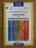 Conditia Roma si Schimbarea Discursului - Vintila Mihailescu, Polirom, Sociologie, 2014, 222 pagini