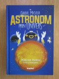 Adrian Sonka - Ghidul micului astronom prin Univers sau Astronomie pentru copii si restul lumii (cu autograf), 2018, Nemira